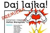 "Daj lajka!" - premiera teatralna