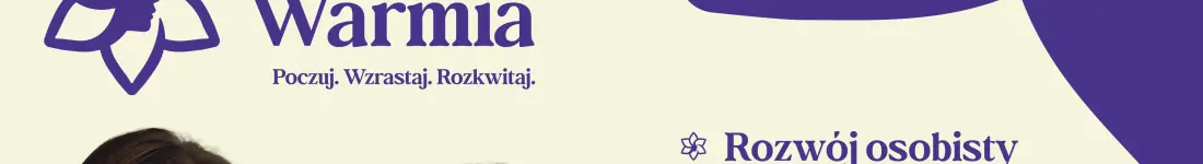 Festiwal Kobieca Warmia - Poczuj. Wzrastaj. Rozkwitaj. Jedyny taki dzień dla kobiet na Warmii