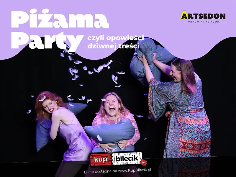 Spektakl "Piżama party, czyli opowieści dziwnej treści"