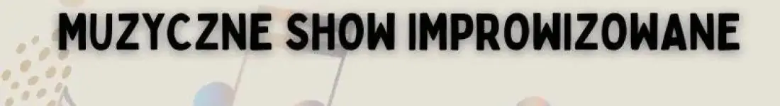 Muzyczne Show Improwizowane