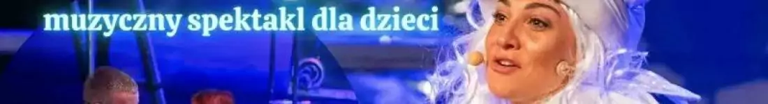 Spektakl muzyczny dla dzieci "Kryształowa Królowa Śniegu"