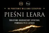 "Pieśni Leara” - spektakl na podstawie Williama Szekspira
