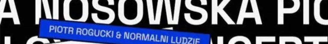 NOSOWSKA | PIOTR ROGUCKI & NORMALNI LUDZIE | 26.06.26 | BYDGOSZCZ