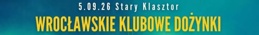 WROCŁAWSKIE KLUBOWE DOŻYNKI w Starym Klasztorze!