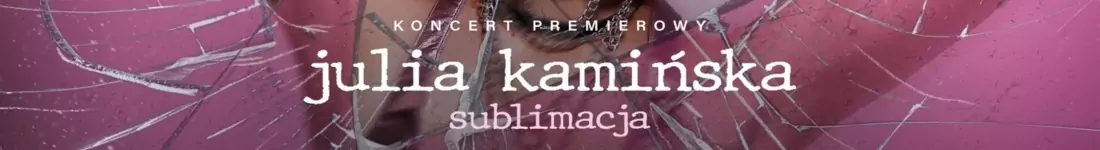Julia Kamińska - Sublimacja - koncert premierowy