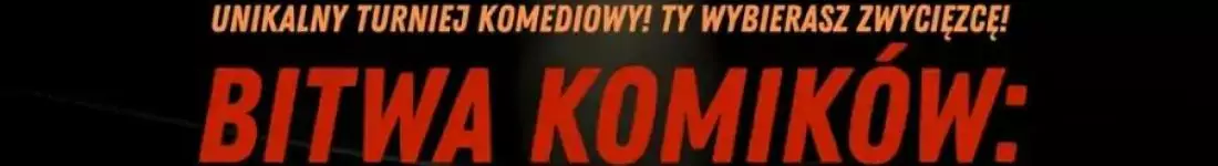Bitwa Zwycięzców! Ty wybierasz najśmieszniejszego komika!
