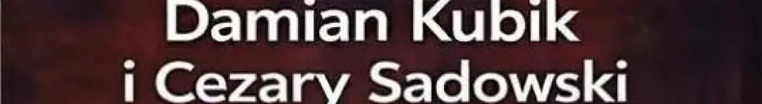 Wyst. Damian Kubik i Cezary Sadowski