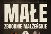 Małe zbrodnie małżeńskie - Teatr Żelazny
