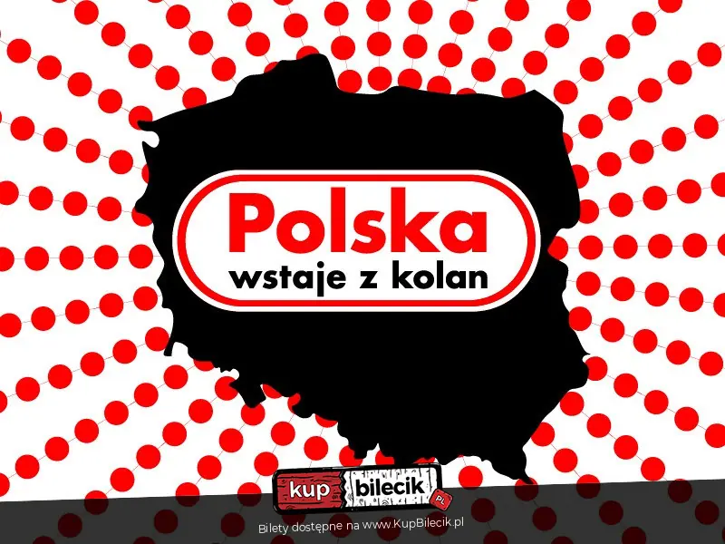 Polska wstaje z kolan - spektakl / stand up