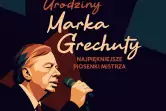 Urodziny Marka Grechuty - najpiękniejsze piosenki Mistrza