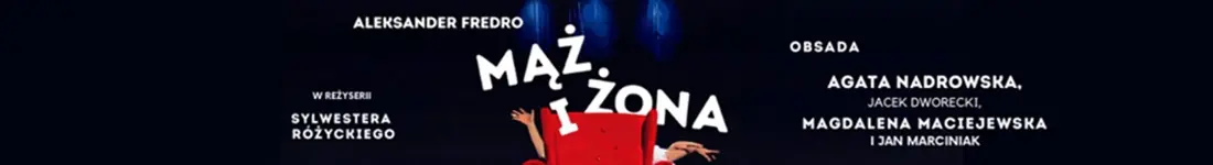 "Mąż i Żona" Aleksandra Fredry - klasyka, która bawi do dziś!