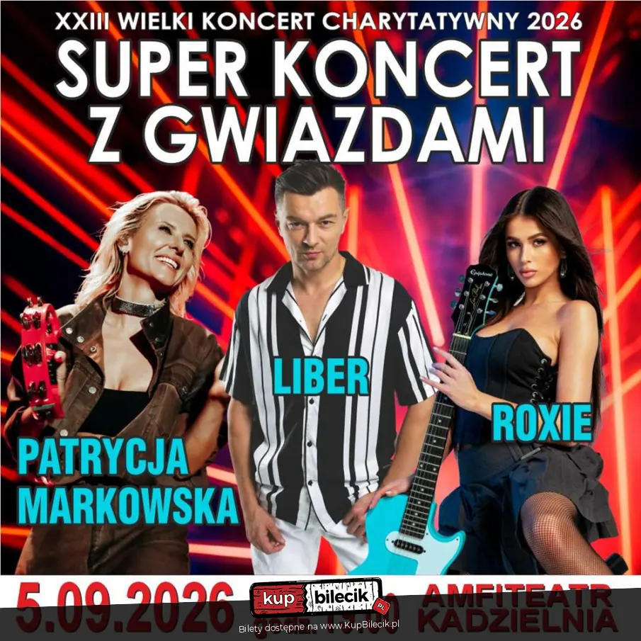 Super Koncert z Gwiazdami - PATRYCJA MARKOWSKA, LIBER, ROXIE
