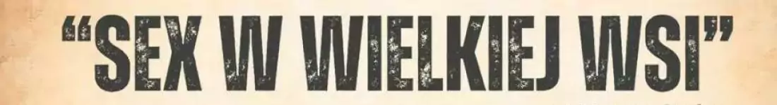 "Sex w wielkiej wsi"