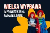 Wielka wyprawa - improwizowana bajka dla dzieci