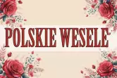 Polskie Wesele czyli Wasze Zdrowie!
