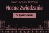 Nocne zwiedzanie Pałacu Marianny Orańskiej