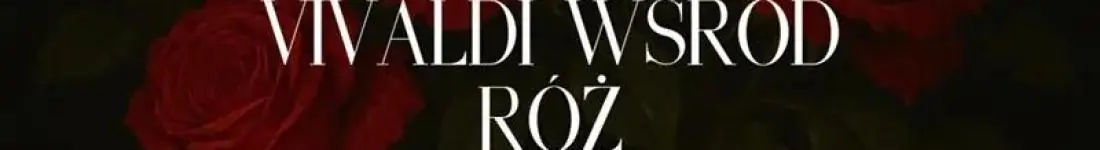 Koncert "Cztery pory roku" Antonio Vivaldiego wśród bukietów róż