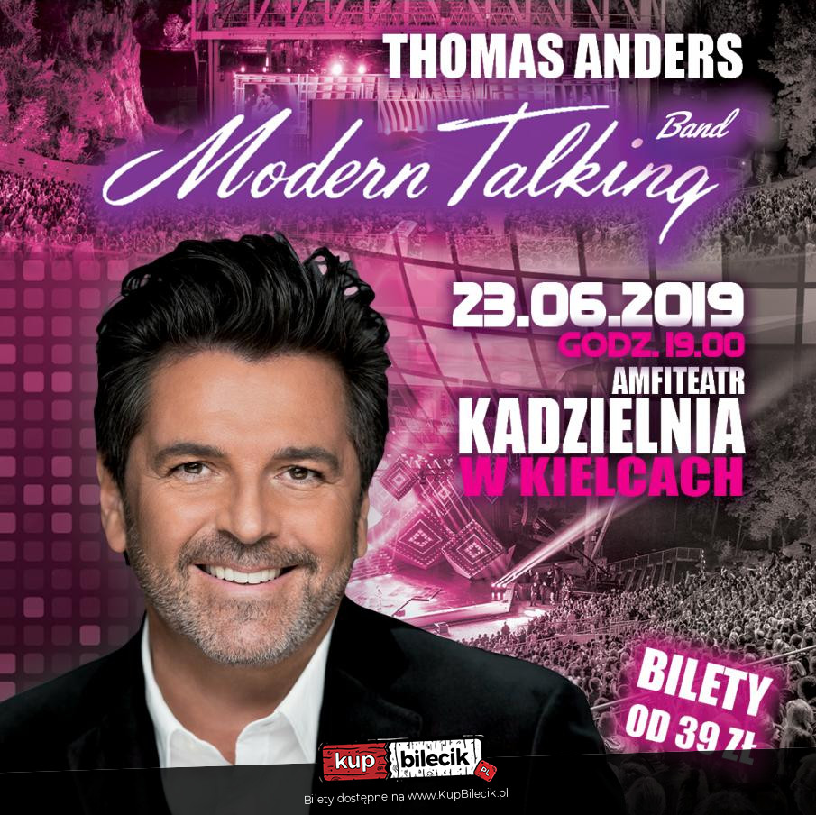 Ile Thomas Anders Bierze Za Koncert Thomas Anders & Modern Talking Band / Kielce / 2019-06-23, 18:00 🎵 KUP  BILET