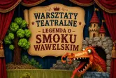 Warsztaty teatralne – Legenda o Smoku Wawelskim
