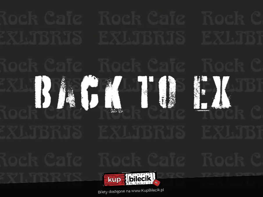 Rock Cafe Exlibris - Impreza pod tytułem "Back To Ex"