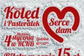 Wieczór Kolęd i Pastorałek „Serce dam” Ziarenka Nadziei