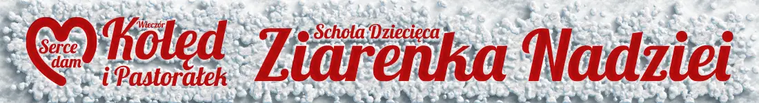 Wieczór Kolęd i Pastorałek "Serce dam" Ziarenka Nadziei