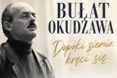 Bułat Okudżawa - Dopóki ziemia kręci się