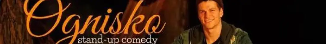 "Ognisko" stand-up comedy