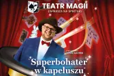 Superbohater w kapeluszu - familijny pokaz iluzji