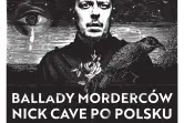 Ballady Morderców - Nick Cave po polsku