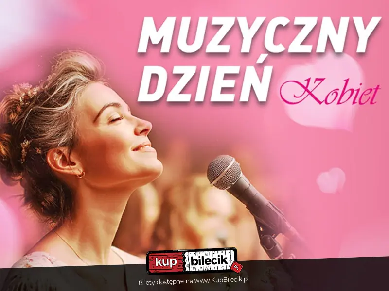 Muzyczny Dzień Kobiet - Koncert - Celebracja Kobiecości
