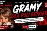 Gramy dla Poli Betkier - Koncert Charytatywny 2026