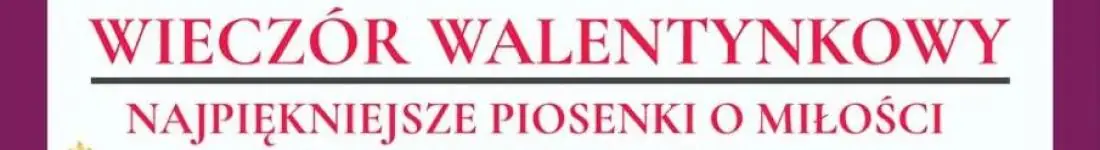 Wieczór Walentynkowy - Najpiękniejsze piosenki o miłości