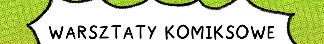 Warsztaty Komiksowe. Wiek: 16+