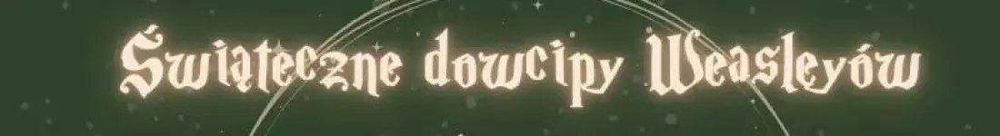 Świąteczne Dowcipy Weasleyów