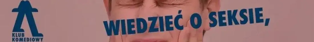 Wszystko, co chcecie wiedzieć o seksie, ale wstydzicie się zapytać