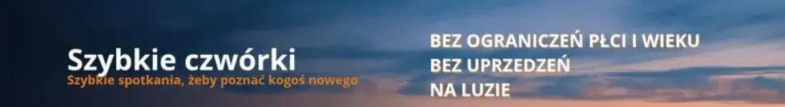 Szybkie czwórki - szybkie spotkania żeby poznać kogoś nowego.