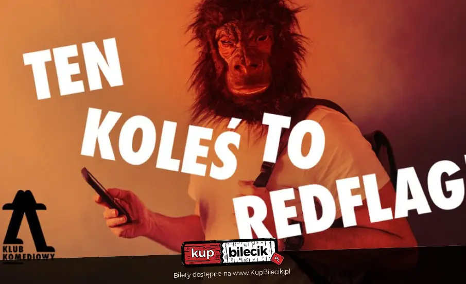 Ten koleś to redflag - czyli chłopak, przed którym ostrzegała cię psiapsi