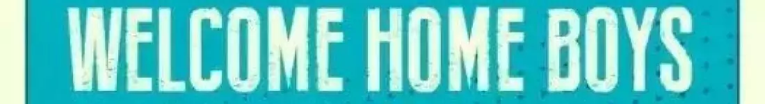Welcome Home Boys