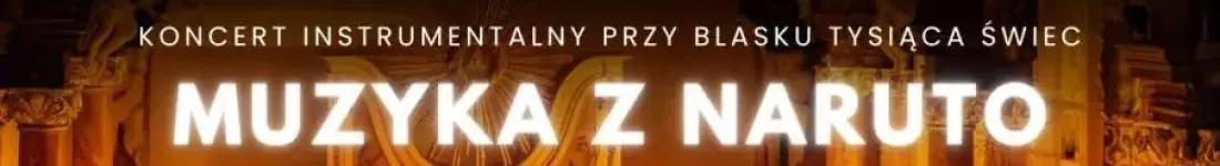 Koncert fortepianowy przy świecach: Muzyka z Naruto