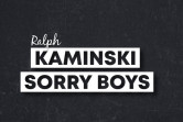 Ralph Kaminski, Sorry Boys - Dąbie