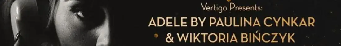 Vertigo Presents: Adele by Paulina Cynkar & Wiktoria Bińczyk