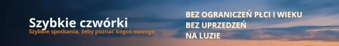 Szybkie czwórki - szybkie spotkania żeby poznać kogoś nowego.