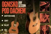 Ognisko pod dachem - JAM SESSION