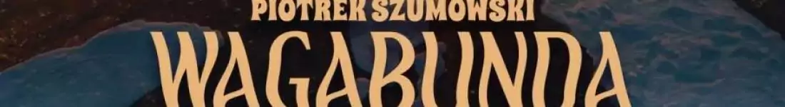 Sochaczew! Piotrek Szumowski - "Wagabunda"