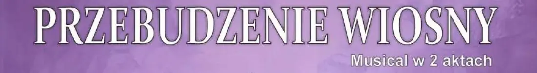 Musical "Przebudzenie Wiosny"