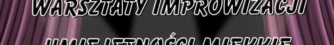 EPICkie Warsztaty Improwizacji: Od Podstaw do Sceny