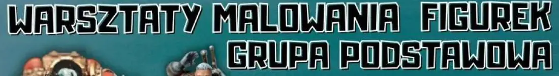 Malowanie Figurek - Grupa Podstawowa