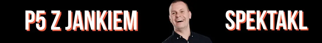 Komediowy Pokaz Powarsztatowy I P5 Janka