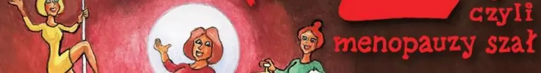 Klimakterium 2, czyli menopauzy szał